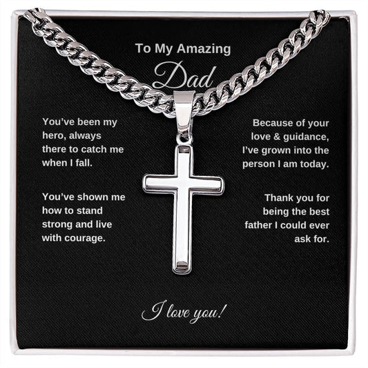 To My Amazing Dad ~ Cuban Chain with Artisan Cross Necklace